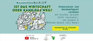 Header: Ist das Wirtschaft oder kann das weg? Finanzwesen und Nachhaltigkeit vereinen mit Kristina Jeromin (GSFCG) und Jan Köpper & Wilfried Münch (GLS Bank)